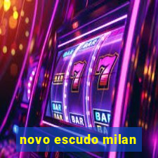 novo escudo milan